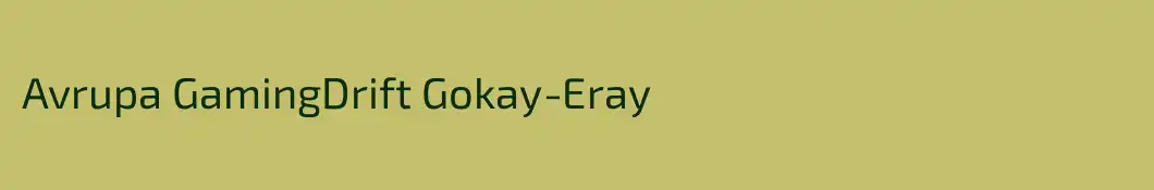 Avrupa GamingDrift Gokay-Eray